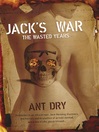 Jack's War The Wasted Years by Ant Dry eBook